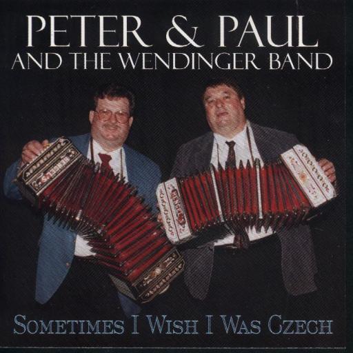 Peter& Paul & The Wendinger Band "Sometimes I Wish I Was Chech" - Click Image to Close